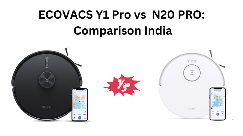 You are currently viewing ECOVACS Y1 Pro vs  N20 PRO: Comparison India