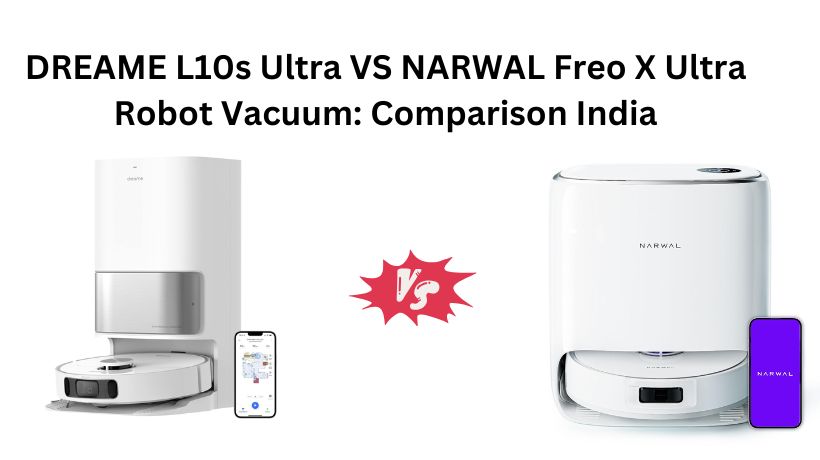 Read more about the article DREAME L10s Ultra VS NARWAL Freo X Ultra Robot Vacuum: Comparison India