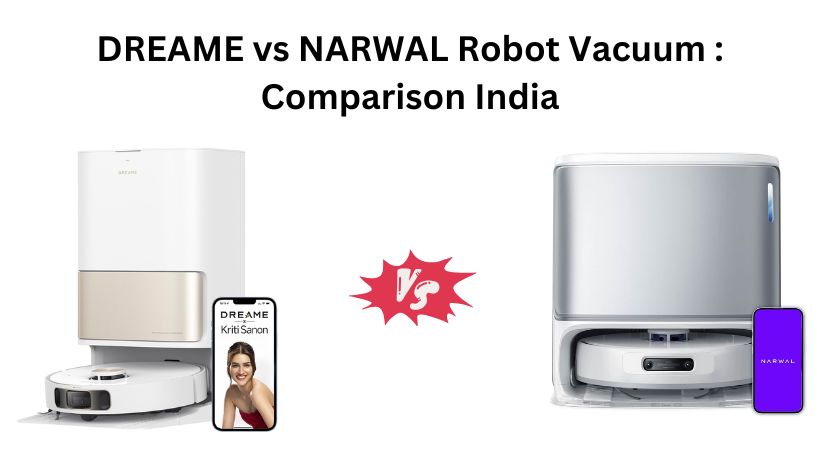 Read more about the article Which is Best in India: DREAME vs NARWAL Robot Vacuum