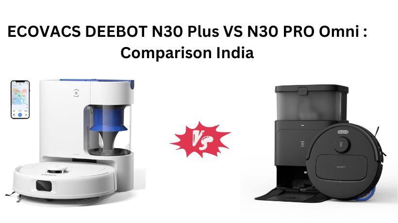 Read more about the article ECOVACS DEEBOT N30 Plus VS N30 PRO Omni : Comparison India