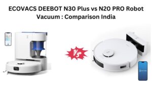 Read more about the article ECOVACS DEEBOT N30 Plus vs N20 PRO Robot Vacuum : Comparison India