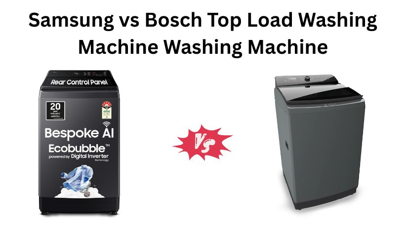 Read more about the article Samsung vs Bosch Top Load Washing Machine: Comparison India
