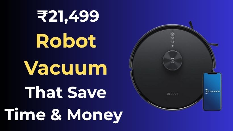 Read more about the article How Investing ₹21,499 in This Robot Vacuum Cleaner Pays Off in Saved Time and Lower Cleaning Costs